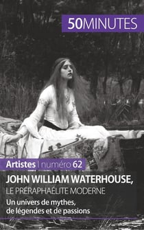 John William Waterhouse, le préraphaélite moderne - un univers de mythes, de légendes et de passions