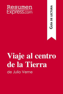 Viaje al centro de la tierra de Julio Verne (guia de lectura) : resumen y analisis completo