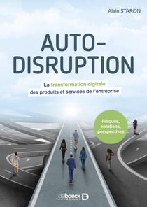 Auto-disruption - la transformation digitale des produits et services de l'entreprise