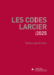 Codes Larcier - Tables générales - À jour au 1er mars 2025