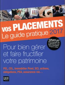 Vos placements, le guide pratique 2017