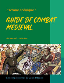 Escrime scénique : : Guide de combat médiéval