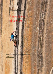 Entre la vie et le vide - les alpinistes professionnels et la peur