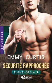 Alpha Ops Tome 3 : sécurité rapprochée