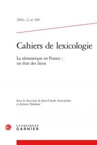 Cahiers de lexicologie n.105 : cahiers lexicologie - la sémantique en France : un état des lieux 2014