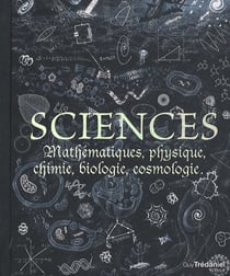 Sciences - mathématiques, physique, chimie, biologie et cosmologie...