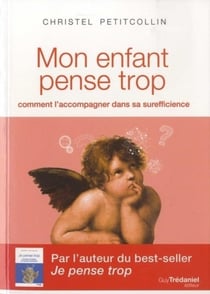 Mon enfant pense trop - comment l'accompagner dans sa surefficience