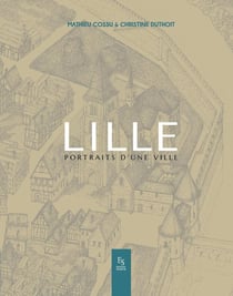 Lille : Portraits d'un ville