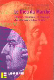 Le dieu du marche - ethique, economie et theologie dans l'oeuvre d'adam smith