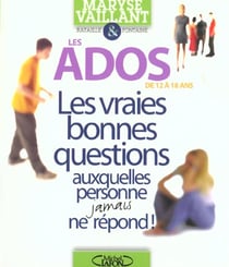 Les ados - Les vraies bonne questions auxquelles personne jamais ne répond
