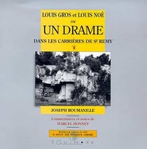 Louis gros et louis noe ou un drame dans les carrieres de st-remy