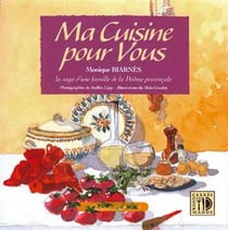 Ma cuisine pour vous - la saga d'une famille de la drôme provençale
