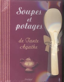 Soupes et potages de tante agathe