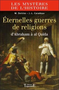 Éternelles guerres de religion - d'abraham à al qaïda