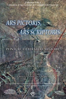 Ars pictoris, ars scriptoris - peinture, littérature, histoire - mélanges offerts à Jean-Michel Croisille