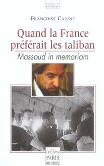 Quand la France préférait les taliban : Massoud in Memoriam