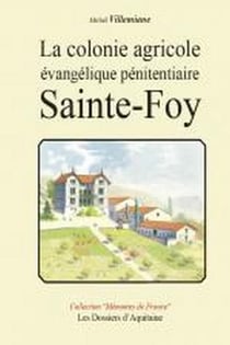 La colonie agricole évangélique pénitentiaire de Sainte-Foy 1842-1925
