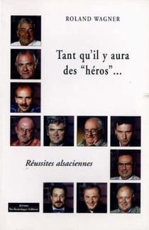 Tant qu'il y aura des héros : réussites alsaciennes