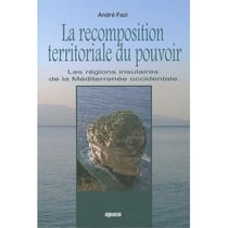 La recomposition territoriale du pouvoir - les régions insulaires de méditerranée occidentale