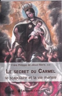 Secret du Carmel - la spiritualité et la vie mariale