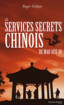 Les services secrets chinois - de Mao aux J.O.