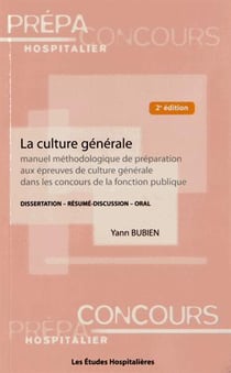 La culture générale - manuel méthodologique de préparation aux épreuves de culture générale dans les concours de la fonction publique: dissertation, résumé, discussion, oral (2e édition)