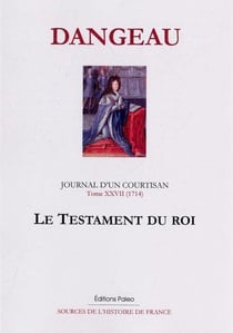 Journal d'un courtisan Tome 27 - 1714, le testament du roi