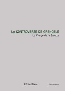 La controverse de Grenoble - la vierge de la Salette