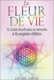 La fleur de vie - 52 cartes oracle pour se connecter à la sagesse d'astar - coffret