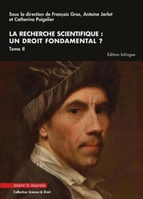 La recherche scientifique : un droit fondamental ? t.II