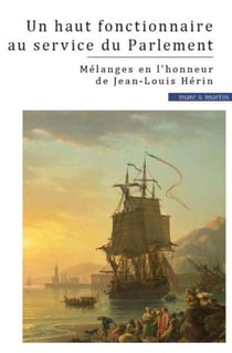Un haut fonctionnaire au service du parlement - mélanges en l'honneur de Jean-Louis Hérin