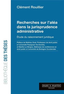 Recherches sur l'aléa dans la jurisprudence administrative : étude du raisonnement juridique