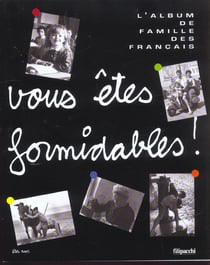 Vous etes formidables - l'album de famille des francais