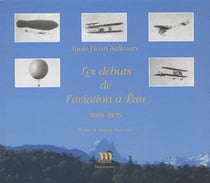 Les débuts de l'aviation à pau 1900-1920