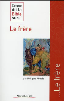Ce que dit la Bible sur... : le frère