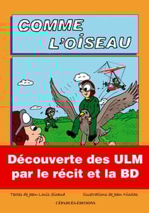 Comme l'Oiseau : Découverte des ULM par le récit et la BD