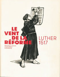 Le Vent de la réforme : Luther 1517