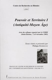 Pouvoir et territoire. aux époques ancienne et médiévale