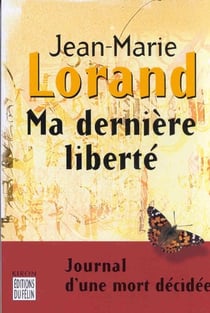 Ma derniere liberte journal d'une mort decidee