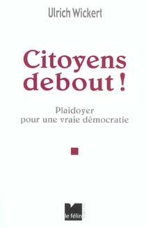 Citoyens debout ! plaidoyer pour une vraie democratie