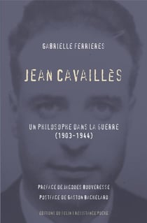 Jean Cavallès - un philosophe dans la guerre (1903-1944)