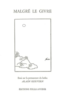Malgré le givre - essai sur la permanence du haiku