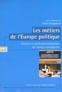 Les metiers de l'europe politique. acteurs et professionnalisations d e l'union europeenne