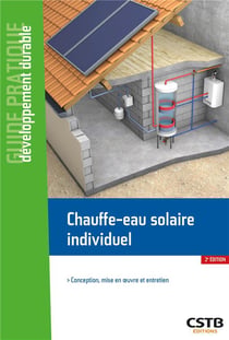 Chauffe-eau solaire individuel : conception, mise en oeuvre et entretien (2e édition)