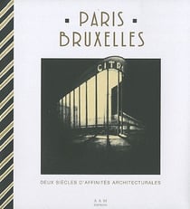 Paris-Bruxelles : Deux Siècles d'Affinites Architecturales