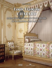 Louis-Francois Chatard : les peintres doreurs du garde-meuble de la couronne sous Louis XVI