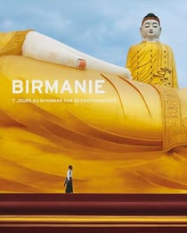Birmanie - 7 jours au Myanmar par 30 photographes