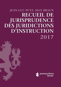 Recueil de jurisprudence des juridictions d'instruction (édition 2017)