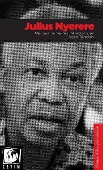 Julius Nyerere. recueil de textes introduit par Yash Tandon