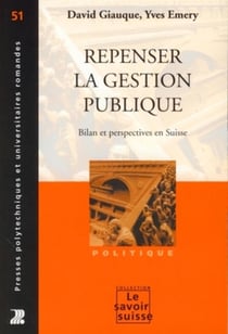 Repenser la gestion publique - bilan et perspectives en Suisse